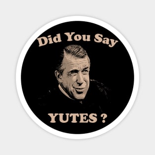Did You Say Yutes ?  / My Cousin Vinny Magnet